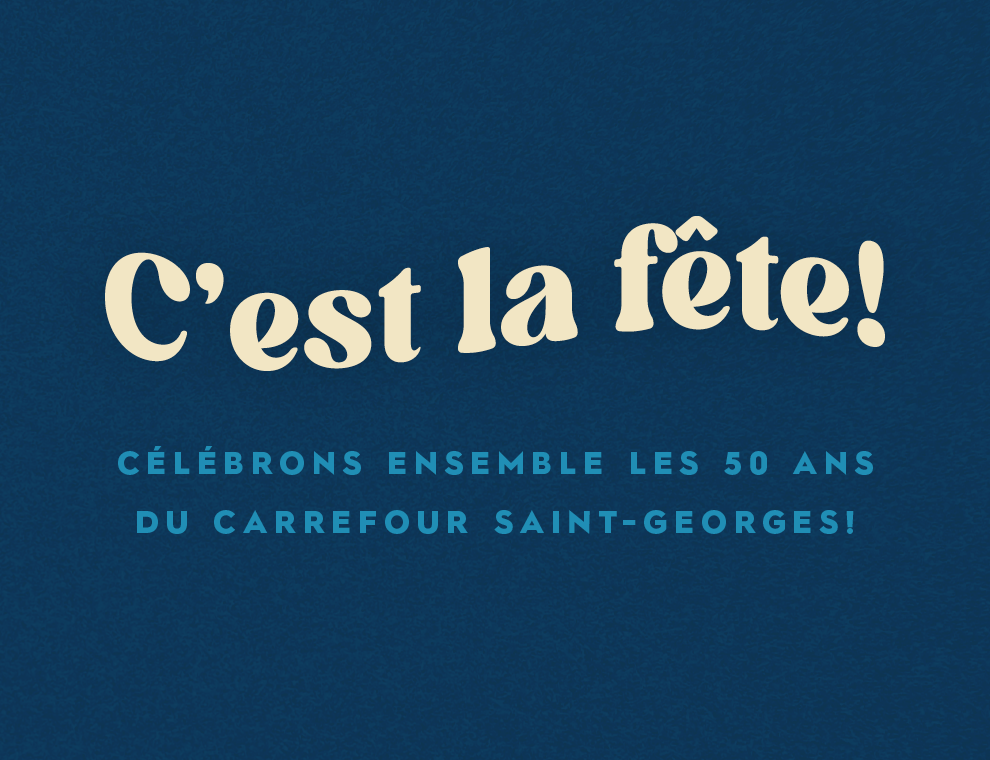 Célébrons ensemble les 50 ans du Carrefour Saint-Georges!