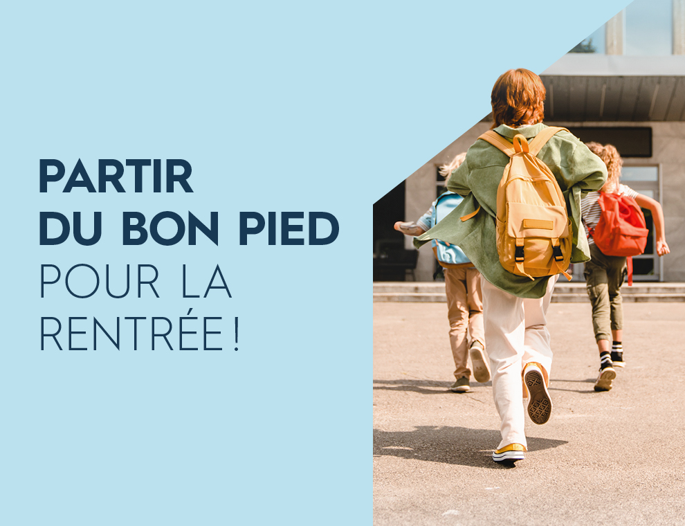 Partir du bon pied pour la rentrée !