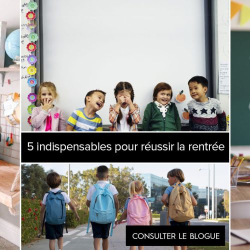 5 INDISPENSABLES POUR LA RENTRÉE SCOLAIRE DES ENFANTS